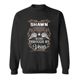 Shawn Name - Shawn Blood Runs Through My V Sweatshirt - Seseable