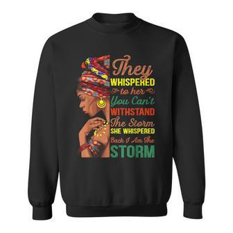 She Whispered Back I Am The Storm Black History Month Men Women Sweatshirt Graphic Print Unisex - Seseable