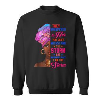 She Whispered Back I Am The Storm Black History Month V6 Sweatshirt - Seseable