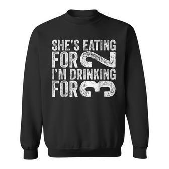 Shes Eating For 2 Im Drinking For 3 Gift Gift For Mens Sweatshirt | Mazezy