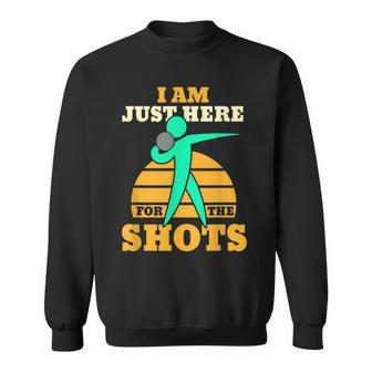 Shot Put Funny Here For The Shots Sport Shot Putter Sweatshirt | Mazezy