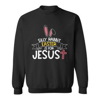 Silly Rabbit Easter Is For Jesus Cross V2 Sweatshirt - Thegiftio UK