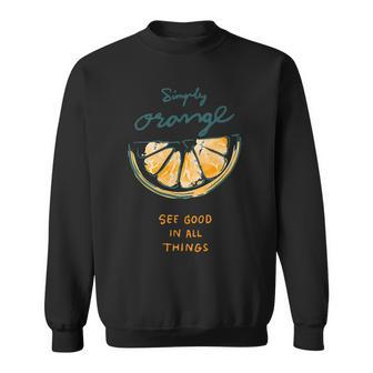 Simply Orange - See Good In All Things - Citrus Sweatshirt - Seseable