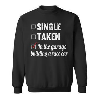 Single Taken In The Garage Building A Race Car Tuning Gift Sweatshirt