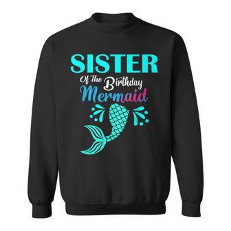 Sister Of The Birthday Mermaid Matching Family Bday Party Men Women Sweatshirt Graphic Print Unisex - Thegiftio UK