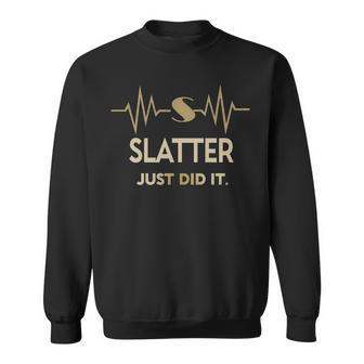 Slatter Just Did I Personalized Last Name Sweatshirt - Seseable