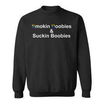 Smokin Doobies & Suckin Boobies Lgbt Quote Sweatshirt | Mazezy