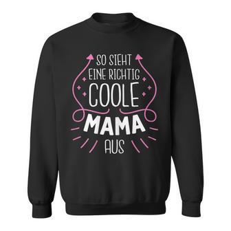 So Sieht Eine Richtig Coole Mama Aus Süßes Muttertag Sweatshirt - Seseable
