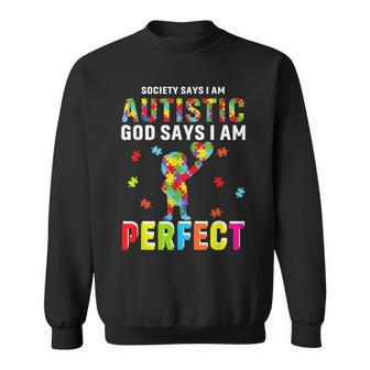 Society Says Im Autistic God Says Im Perfect Autism Gifts Sweatshirt | Mazezy