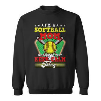 Softball Mom Dont Do That Keep Calm Thing Sweatshirt - Seseable