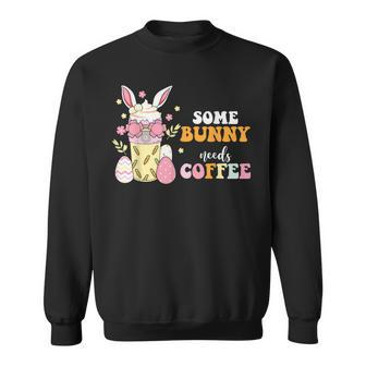 Some Bunny Needs Coffee Funny Rabbit For Easter Day Sweatshirt | Mazezy