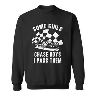 Some Girls Chase Boys I Pass Them Car Racing Cool T-Shirt Men Women Sweatshirt Graphic Print Unisex - Thegiftio UK