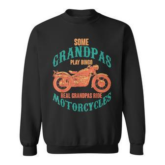 Some Grandpas Play Bingo Real Grandpas Ride Motorcycle Biker Sweatshirt - Seseable