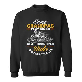 Some Grandpas Play Bingo Real Grandpas Ride Motorcycles Gift For Mens Sweatshirt - Seseable