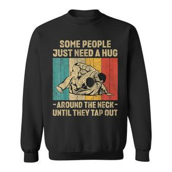 Some People Just Need A Hug Vintage Bjj Brazilian Jiu Jitsu Sweatshirt - Seseable