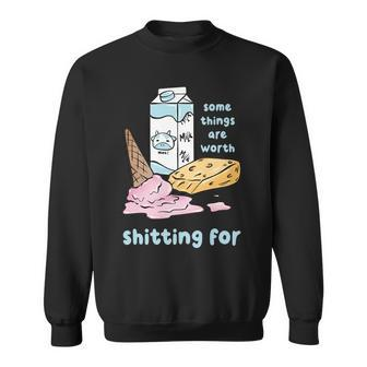 Some Things Are Worth Shitting For V2 Sweatshirt - Seseable