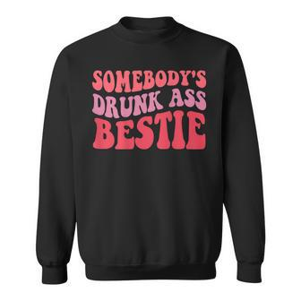 Somebodys Drunk Ass Bestie For Women Mothers Day Mom Life Sweatshirt | Mazezy