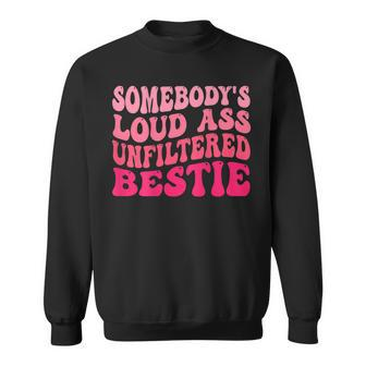 Somebodys Loud Ass Unfiltered Bestie Retro Wavy Groovy Sweatshirt | Mazezy CA