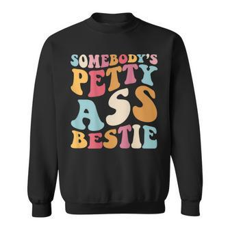 Somebodys Petty Ass Bestie Funny Quote  On Back Costume  Sweatshirt