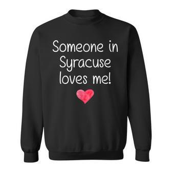 Someone In Syracuse Ny New York Loves Me City Home Root Gift Sweatshirt - Seseable