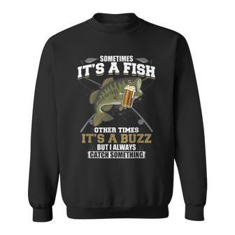 Sometimes Its A Fish Other Times Its A Buzz - Beer Day Men Women Sweatshirt Graphic Print Unisex - Seseable