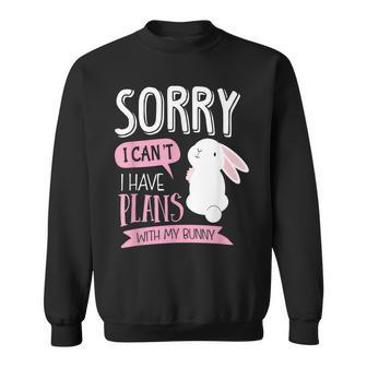 Sorry I Cant I Have Plans With My Bunny Men Women Sweatshirt Graphic Print Unisex - Seseable