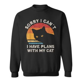 Sorry I Cant I Have Plans With My Cat Funny Gift Cat Lovers Sweatshirt - Seseable