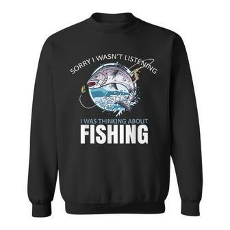 Sorry I Wasnt Listening I Was Thinking About Fishing V2 Men Women Sweatshirt Graphic Print Unisex - Thegiftio UK