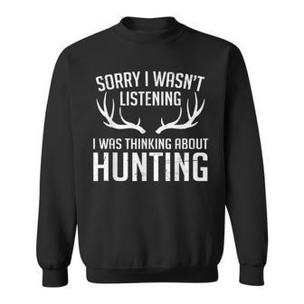 Sorry Im Thinking About Hunting Funny Deer Season Hunting Men Women Sweatshirt Graphic Print Unisex - Thegiftio UK