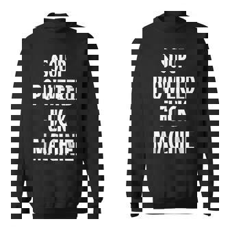 Soup Powered Fuck Machine V4 Men Women Sweatshirt Graphic Print Unisex - Thegiftio