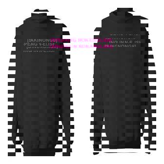 Speaking In No-English Singing In Non-English Funny Saying Sweatshirt | Mazezy