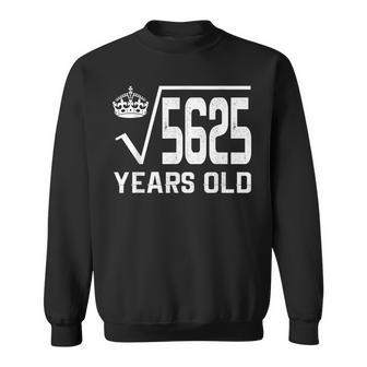 Square Root Of 5625 75 Years Old 75Th Birthday Men Women Sweatshirt Graphic Print Unisex - Seseable