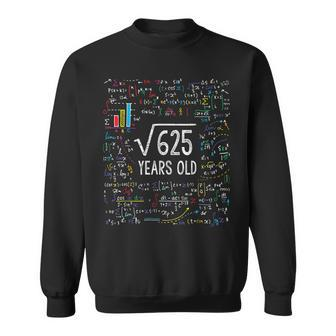 Square Root Of 625 25Th Birthday 25 Year Old Gifts Math Bday Sweatshirt - Seseable