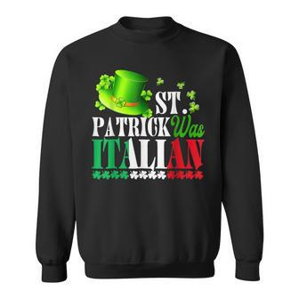 St Patrick Was Italian St Patricks Day Hat Clover Vintage Sweatshirt - Seseable