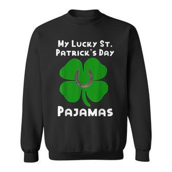 St Patricks Day My Lucky Pajamas Sweatshirt - Thegiftio UK