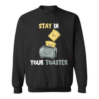 Stay in Your Toaster Sweatshirt, Lustiges Toast-Design für Frühstück - Seseable