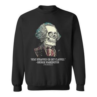 Stay Strapped Or Get Clapped George Washington Vintage Sweatshirt - Seseable