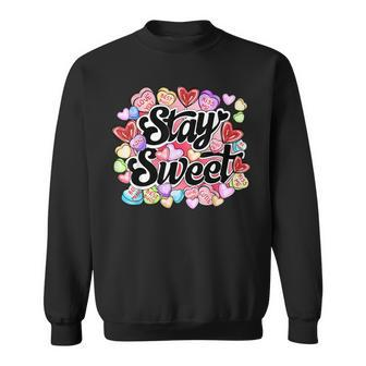 Stay Sweet Heart Candy Heart Love Happy Valentines Day Sweatshirt - Seseable