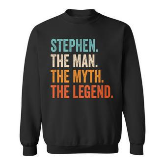 Stephen The Man The Myth The Legend First Name Stephen Gift For Mens Sweatshirt - Seseable