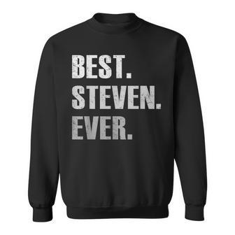 Steven Best Steven Ever Gift For Steven Sweatshirt - Seseable