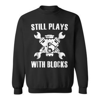 Still Plays With Blocks T Auto Drag Racing Car Gift Gift For Mens Sweatshirt | Mazezy
