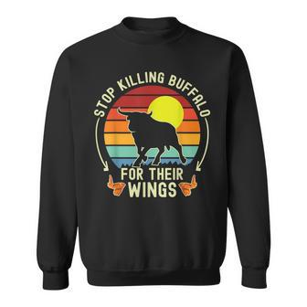 Stop Killing Buffalo For Their Wings Fake Protest Sign Funny  Sweatshirt