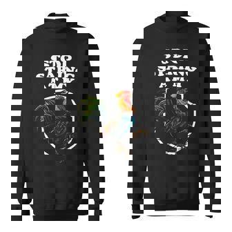 Stop Staring At My Rooster Funny Chicken Farmer Sweatshirt | Mazezy