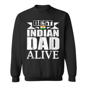 Storecastle Best Indian Dad Alive Fathers India Gift For Mens Sweatshirt | Mazezy