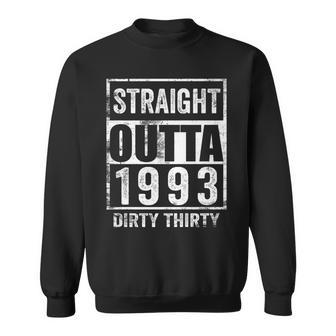 Straight Outta 1993 Dirty Thirty 30 Years 30Th Birthday 2023 Sweatshirt | Mazezy
