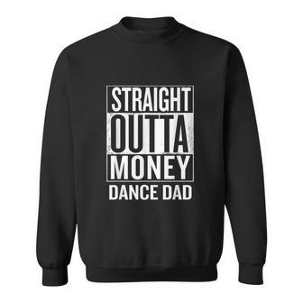 Straight Outta Money Dance Dad Funny Sweatshirt - Monsterry AU