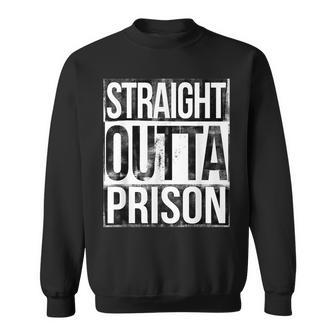 Straight Outta Prison Sweatshirt - Seseable