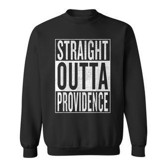 Straight Outta Providence Great Travel & Gift Idea Sweatshirt - Seseable