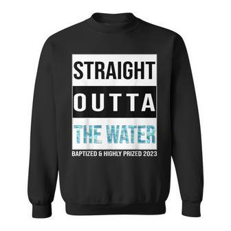 Straight Outta The Water Baptism 2023 Baptized Highly Prized Sweatshirt | Mazezy