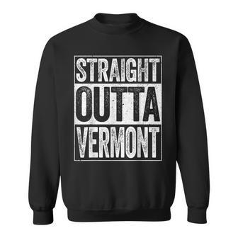 Straight Outta Vermont Vt State Sweatshirt - Seseable